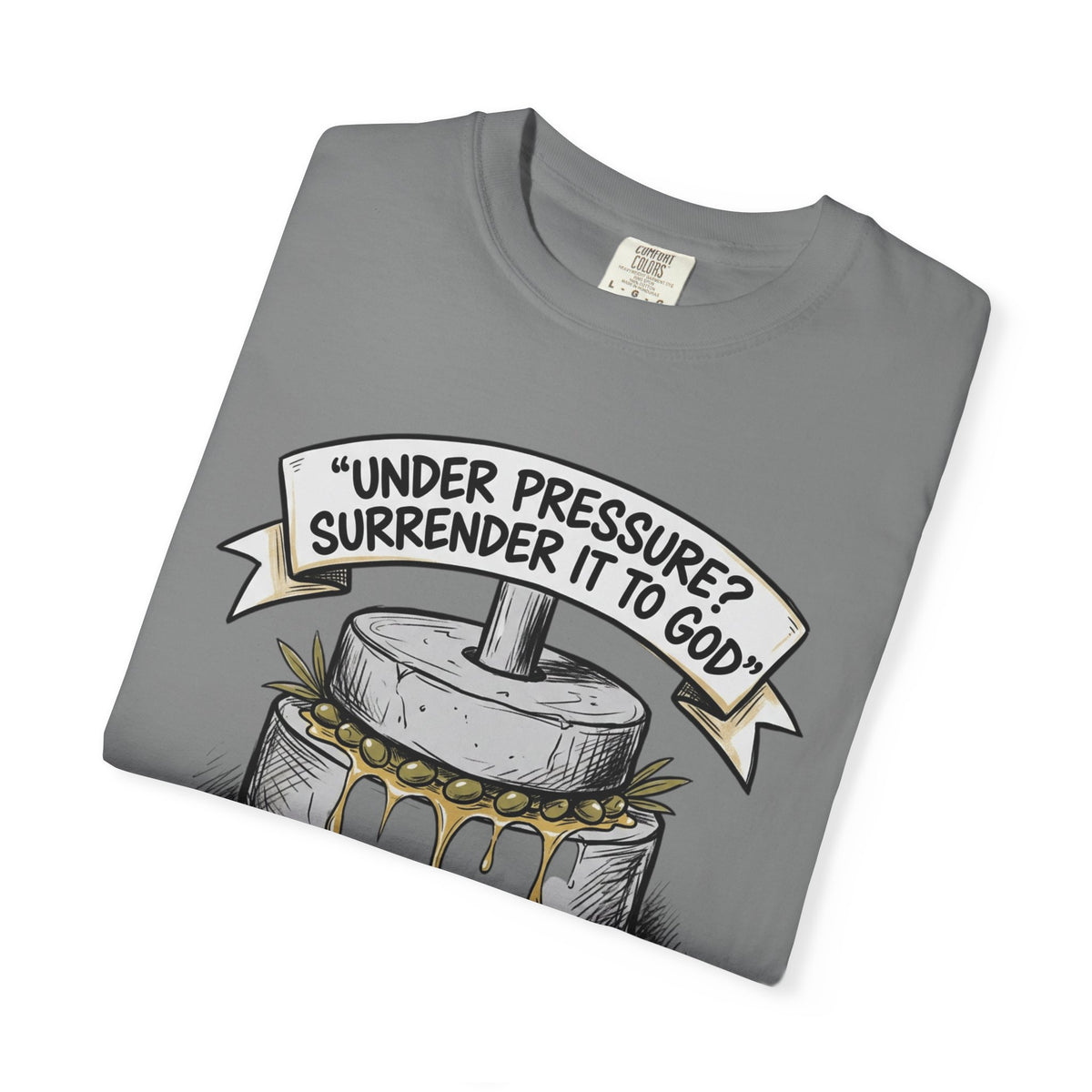Gethsemane Tee — Under Pressure Surrender It to God Christian Shirt