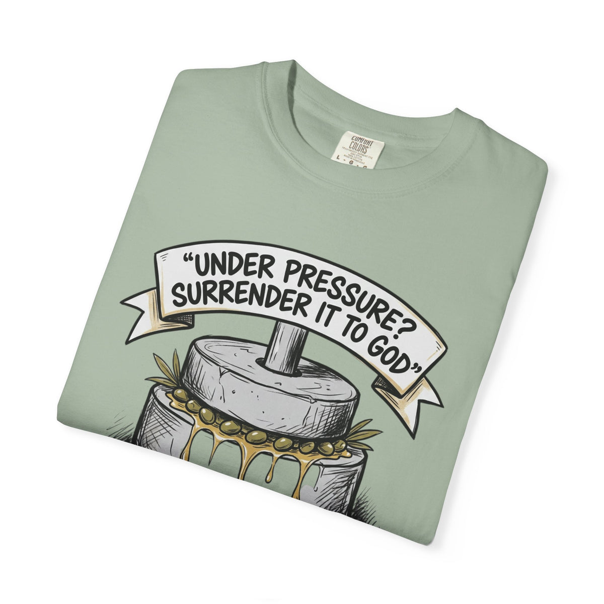 Gethsemane Tee — Under Pressure Surrender It to God Christian Shirt