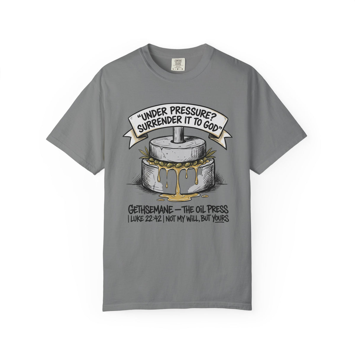 Gethsemane Tee — Under Pressure Surrender It to God Christian Shirt