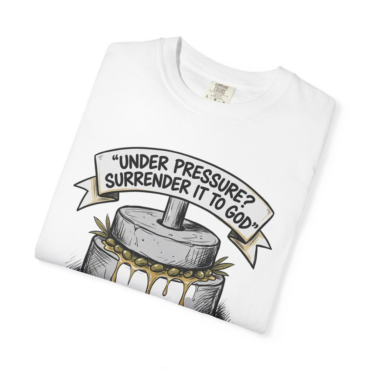 Gethsemane Tee — Under Pressure Surrender It to God Christian Shirt