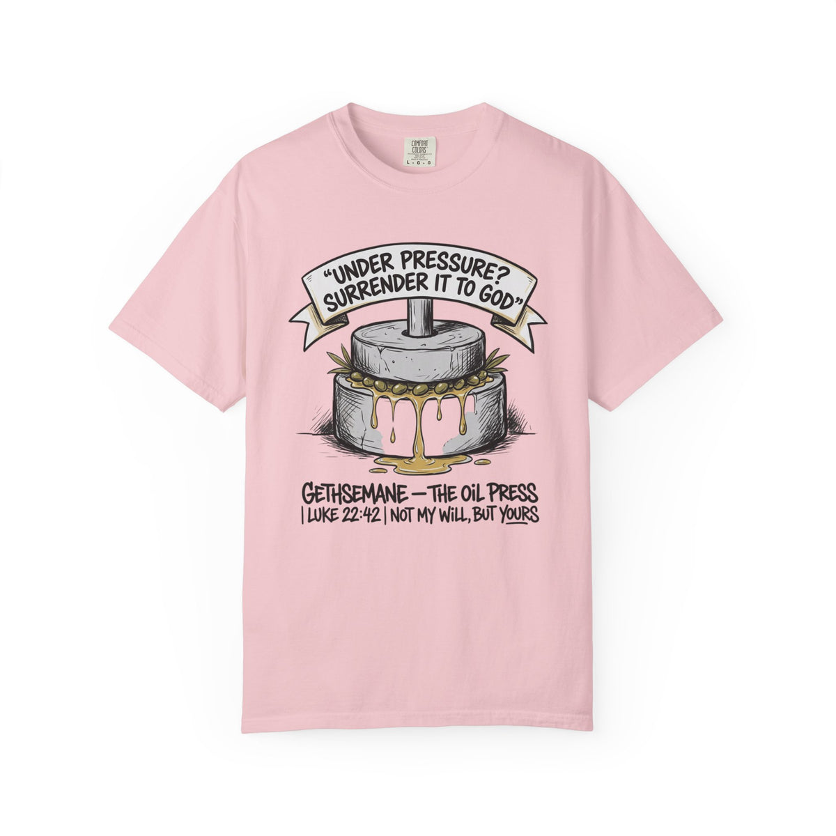 Gethsemane Tee — Under Pressure Surrender It to God Christian Shirt