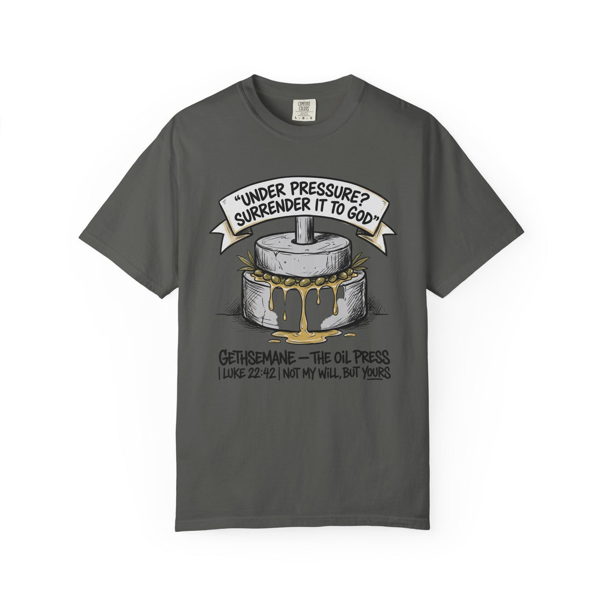 Gethsemane Tee — Under Pressure Surrender It to God Christian Shirt