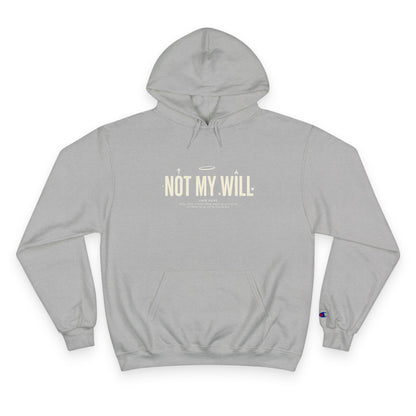 Champion "NOT MY WILL" Hoodie