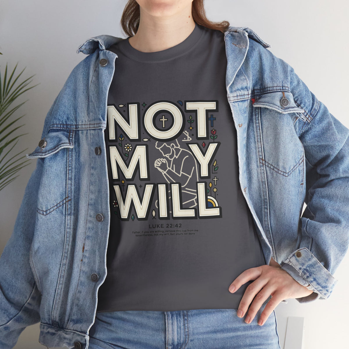 Not My Will Tee —  Graphic T-Shirt (Luke 22:42, "Not My Will")