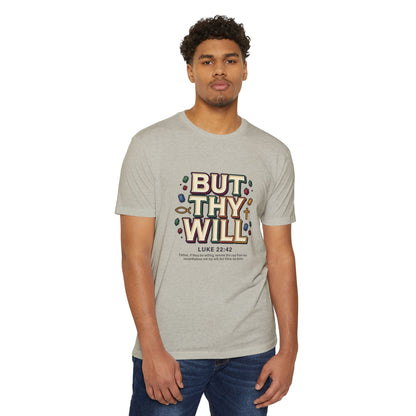 But Thy Will Luke 22:42  T-Shirt — &