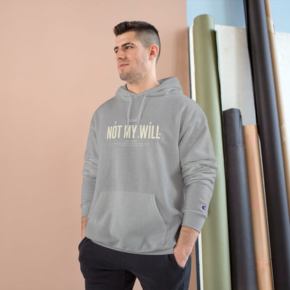 Champion "NOT MY WILL" Hoodie