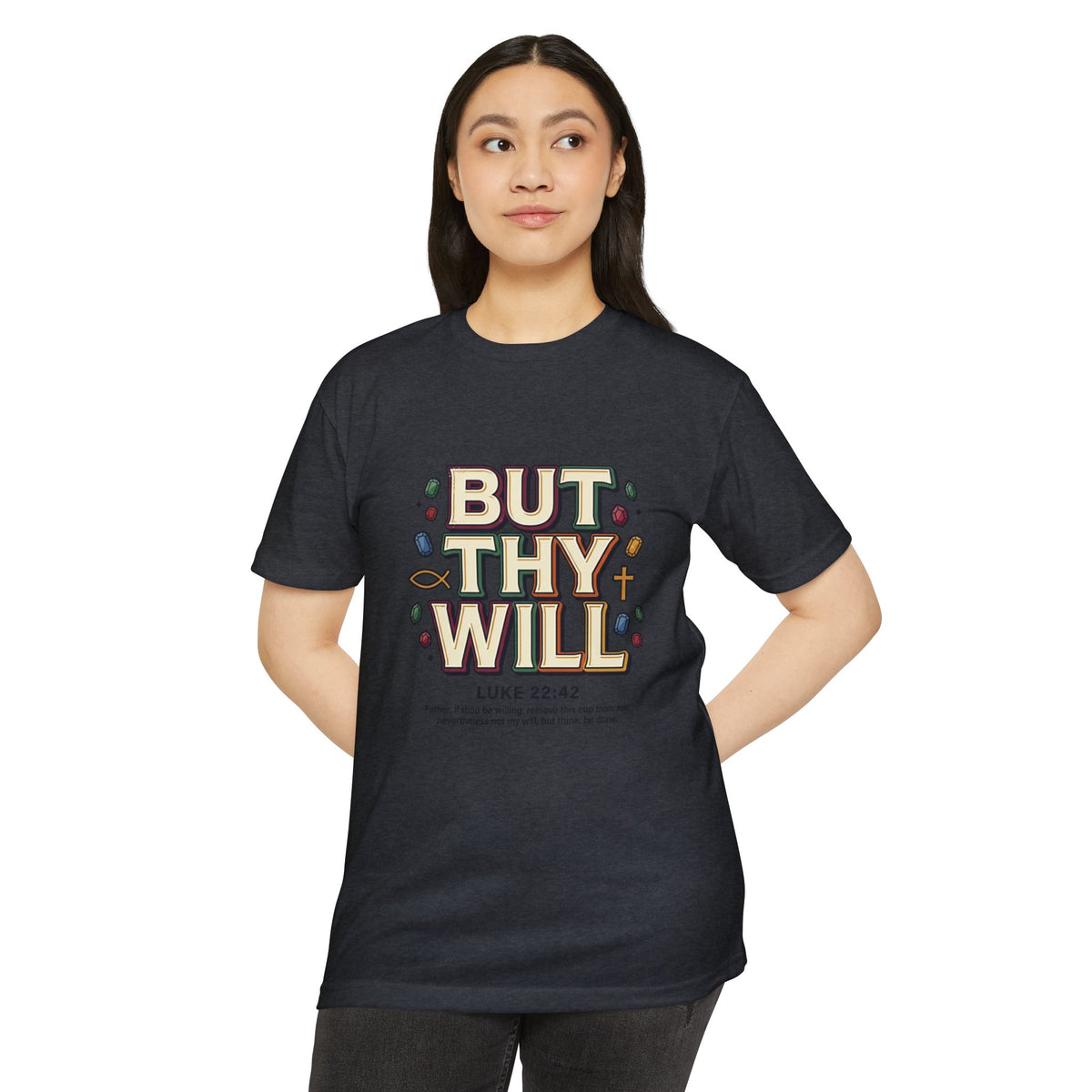 But Thy Will Luke 22:42  T-Shirt — &