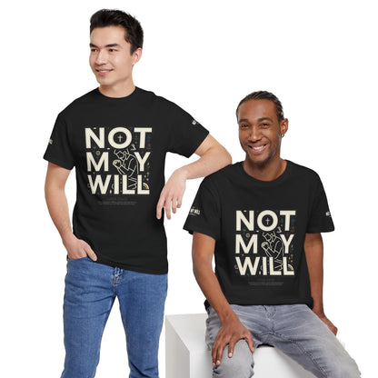 Not My Will Tee —  Graphic T-Shirt (Luke 22:42, "Not My Will")