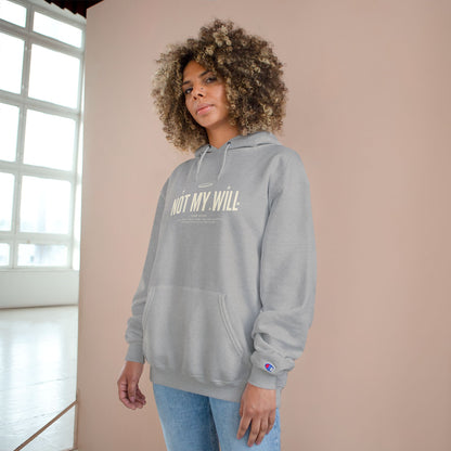Champion "NOT MY WILL" Hoodie