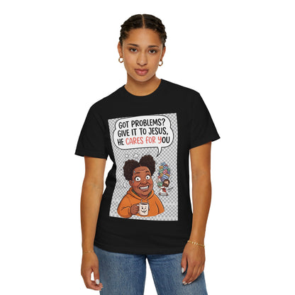 Got Problems? Give It to Jesus — Faith Tee