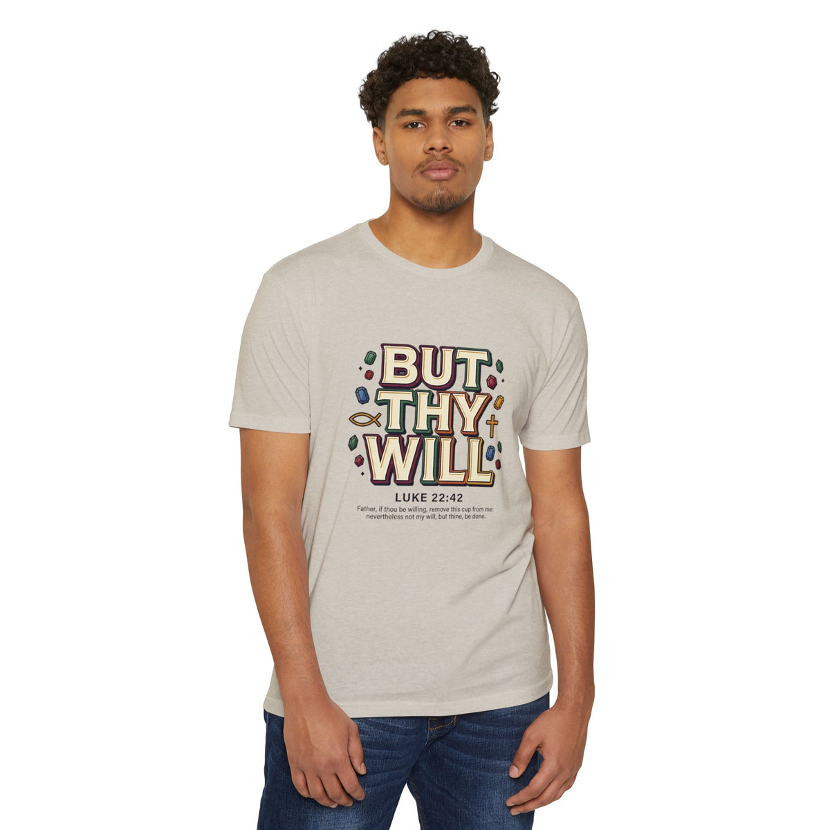But Thy Will Luke 22:42  T-Shirt — &