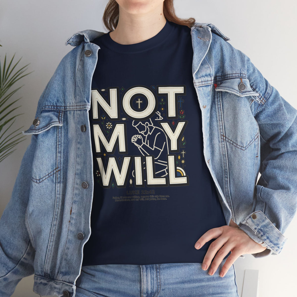 Not My Will Tee —  Graphic T-Shirt (Luke 22:42, "Not My Will")