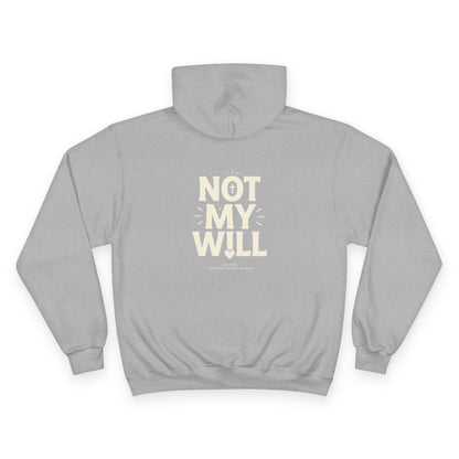 Champion "NOT MY WILL" Hoodie