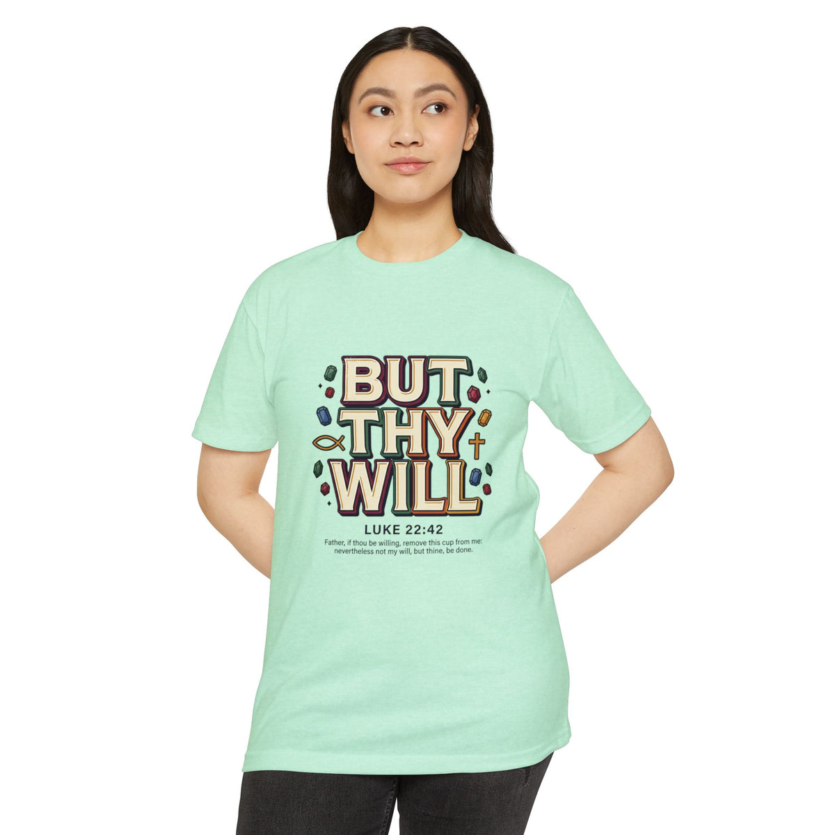 But Thy Will Luke 22:42  T-Shirt — &