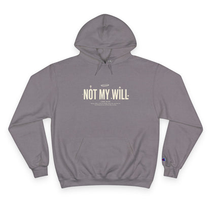 Champion "NOT MY WILL" Hoodie