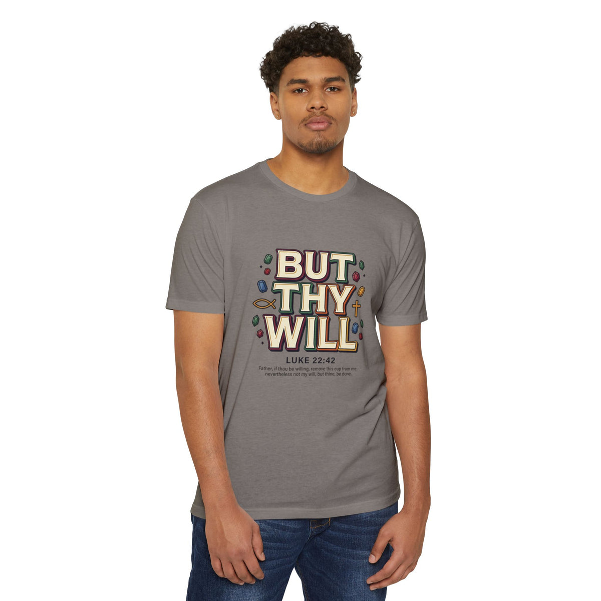 But Thy Will Luke 22:42  T-Shirt — &