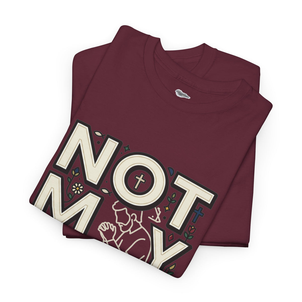 Not My Will Tee —  Graphic T-Shirt (Luke 22:42, "Not My Will")