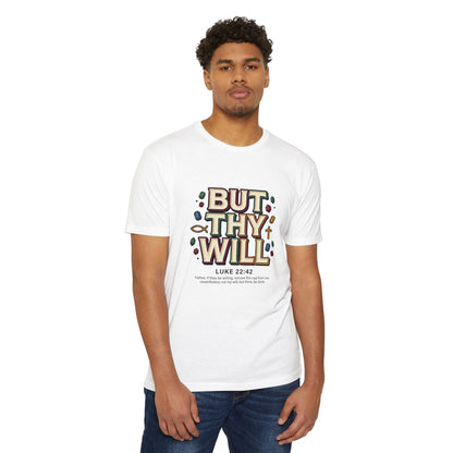 But Thy Will Luke 22:42  T-Shirt — &