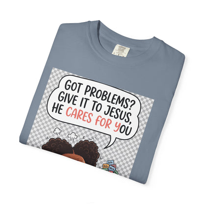 Got Problems? Give It to Jesus — Faith Tee