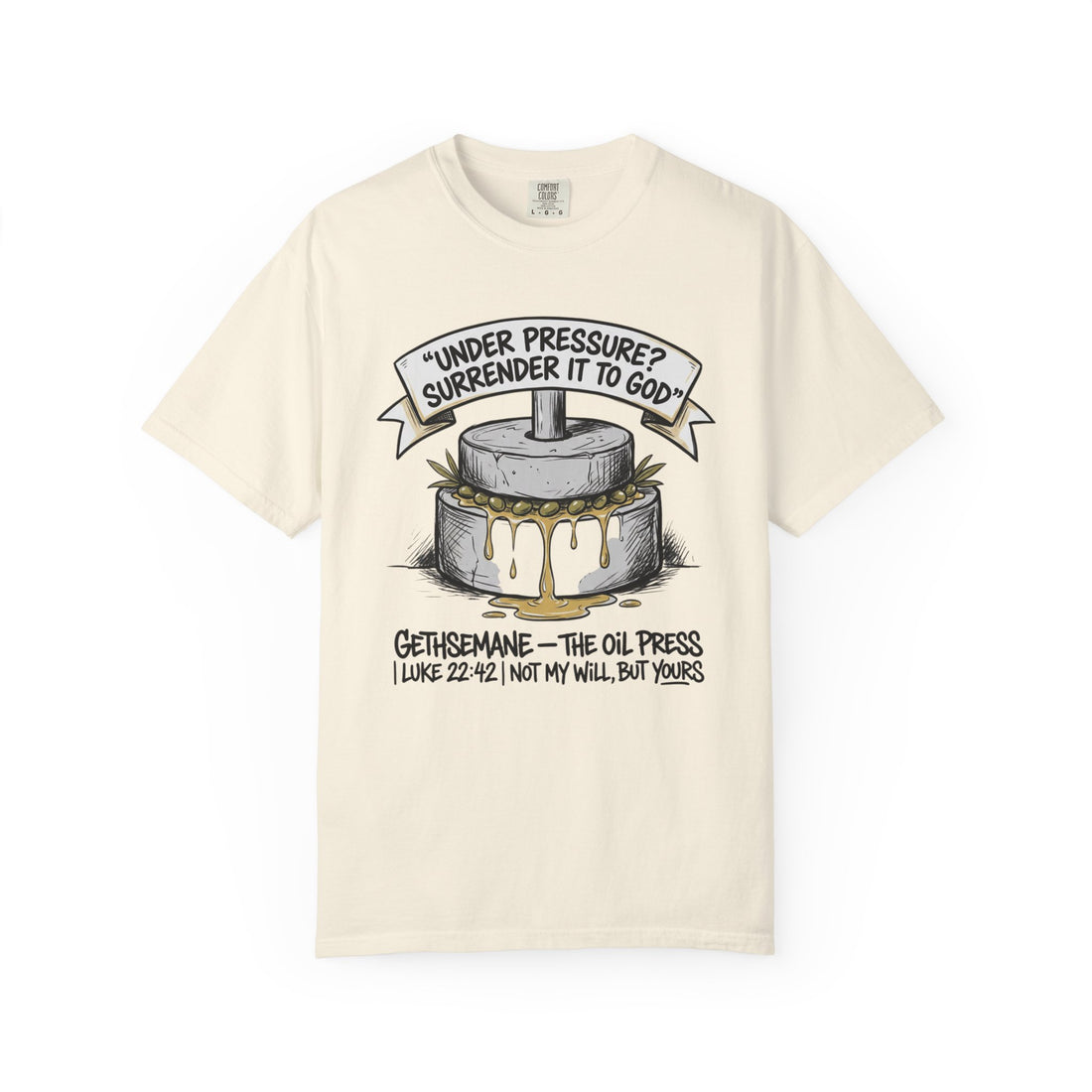 Gethsemane Tee — Under Pressure Surrender It to God Christian Shirt