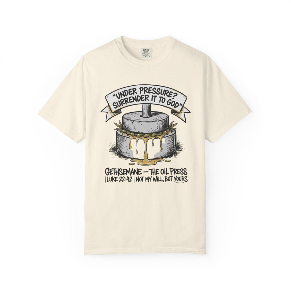 Gethsemane Tee — Under Pressure Surrender It to God Christian Shirt