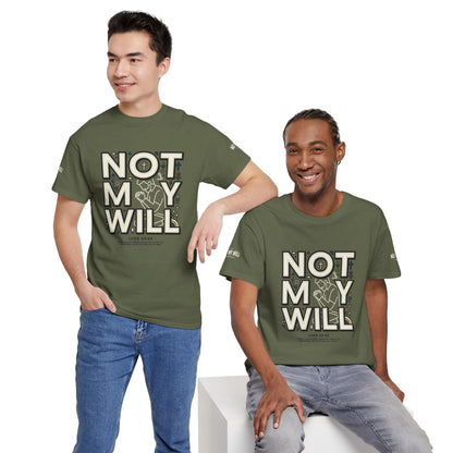 Not My Will Tee —  Graphic T-Shirt (Luke 22:42, "Not My Will")