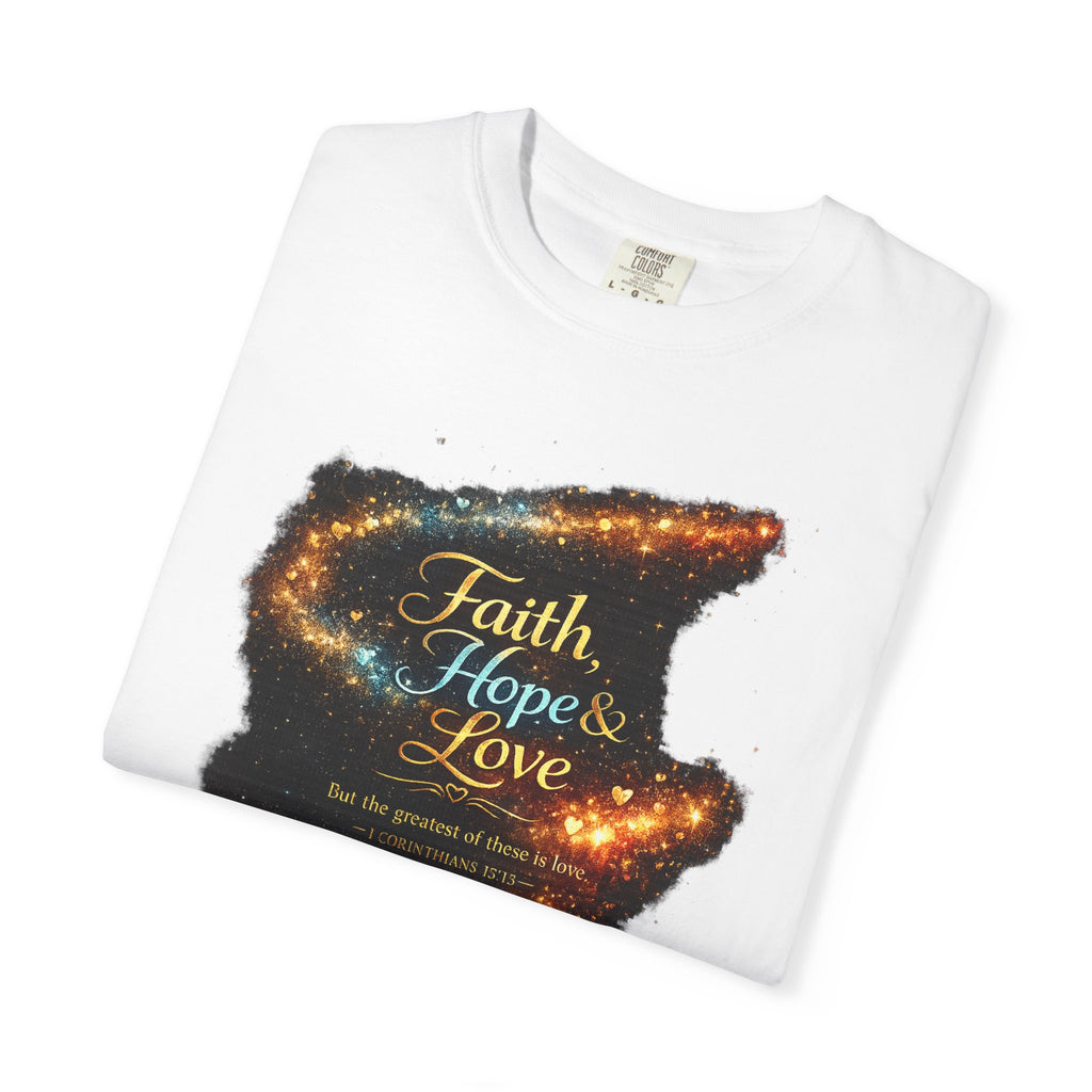 Faith, Hope & Love T-Shirt — Inspirational Christian Graphic Tee (1 Corinthians 13)