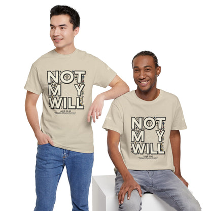 Not My Will Tee —  Graphic T-Shirt (Luke 22:42, "Not My Will")