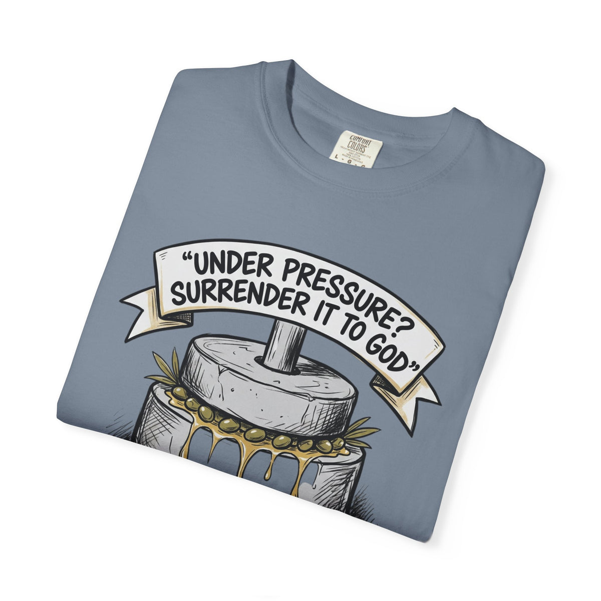 Gethsemane Tee — Under Pressure Surrender It to God Christian Shirt
