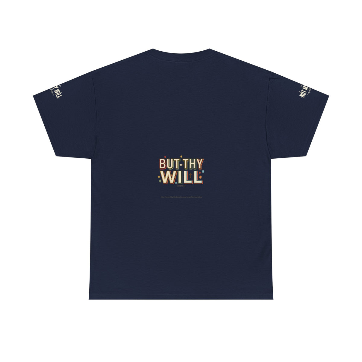 Not My Will Tee —  Graphic T-Shirt (Luke 22:42, "Not My Will")