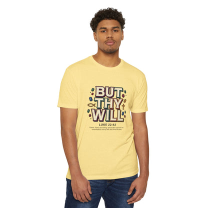 But Thy Will Luke 22:42  T-Shirt — &