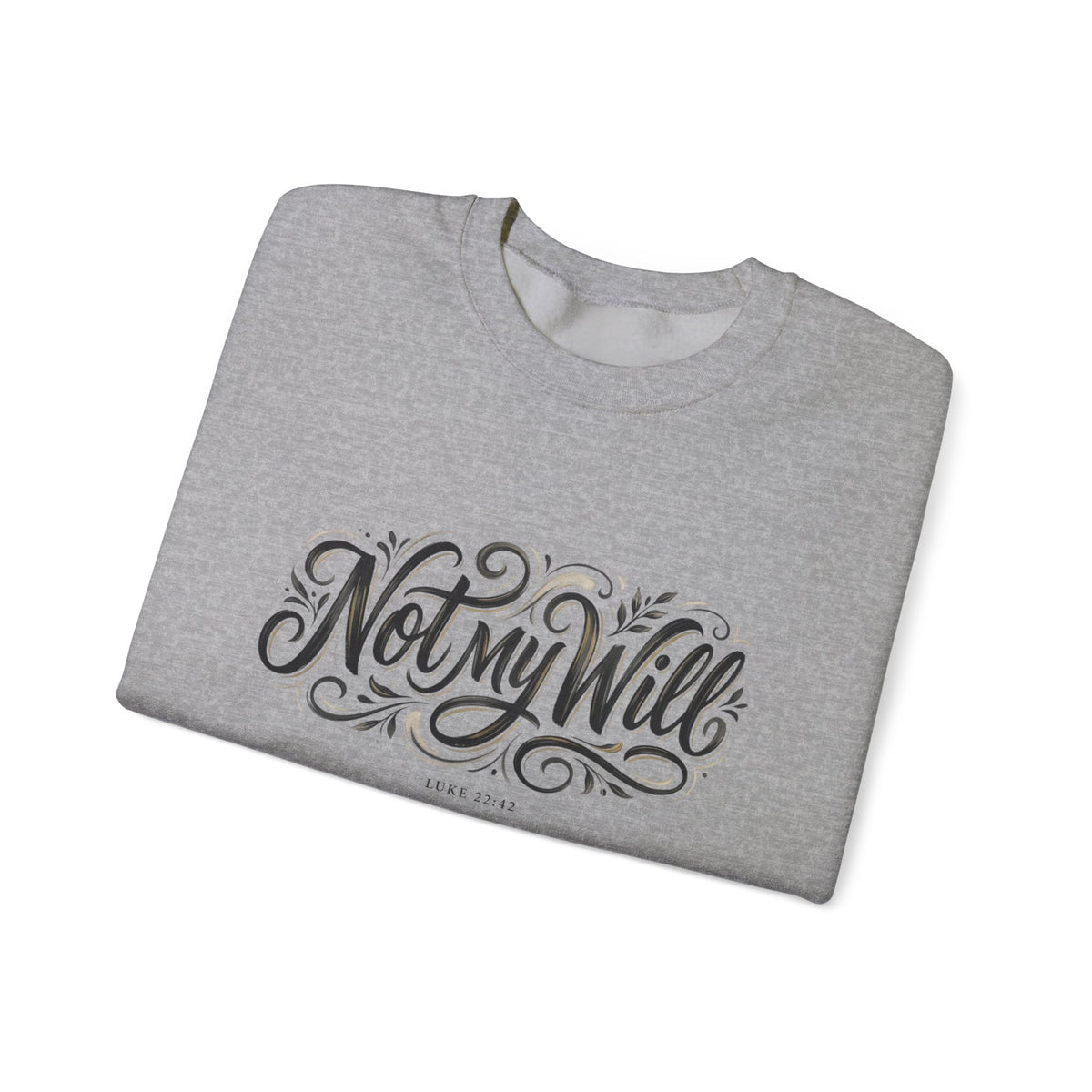 Not My Will Crewneck — Christian Faith Sweatshirt