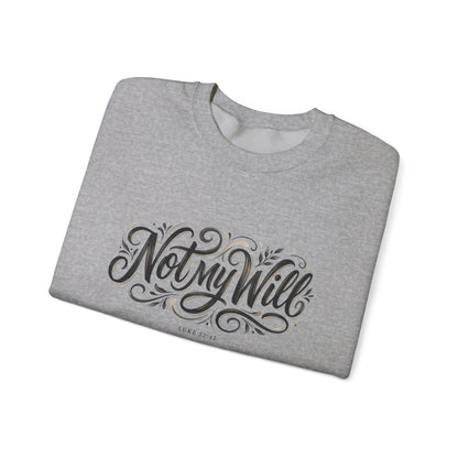 Not My Will Crewneck — Christian Faith Sweatshirt
