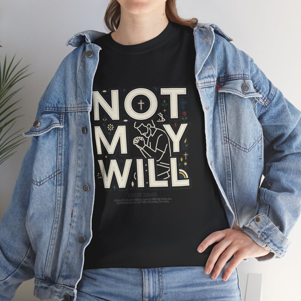 Not My Will Tee —  Graphic T-Shirt (Luke 22:42, "Not My Will")