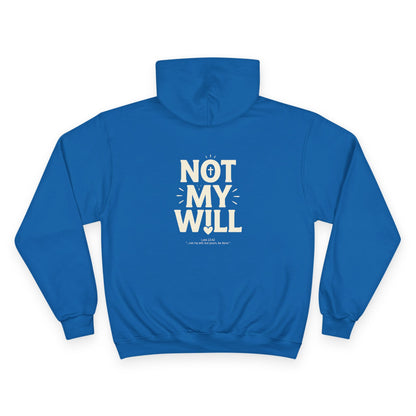Champion "NOT MY WILL" Hoodie