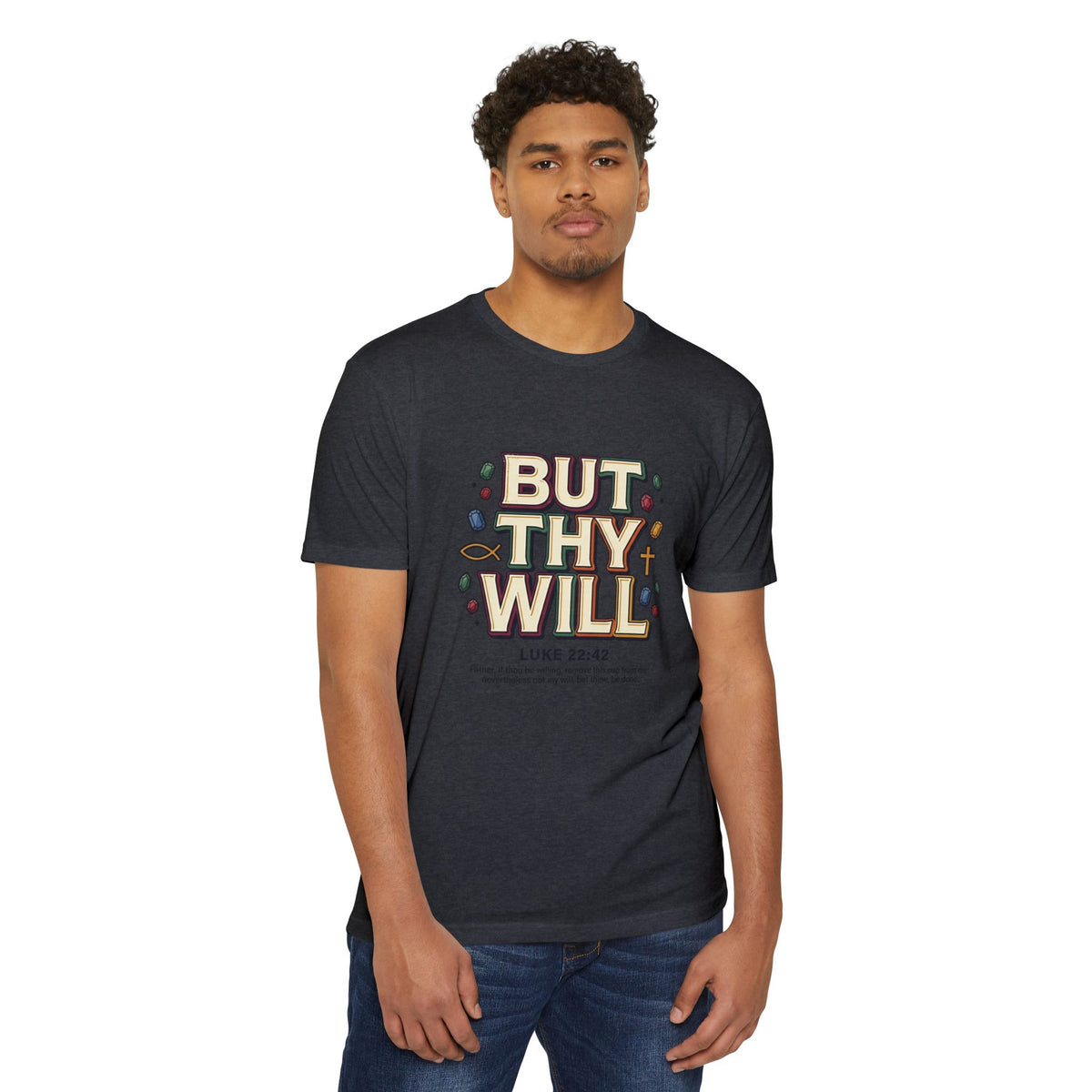 But Thy Will Luke 22:42  T-Shirt — &
