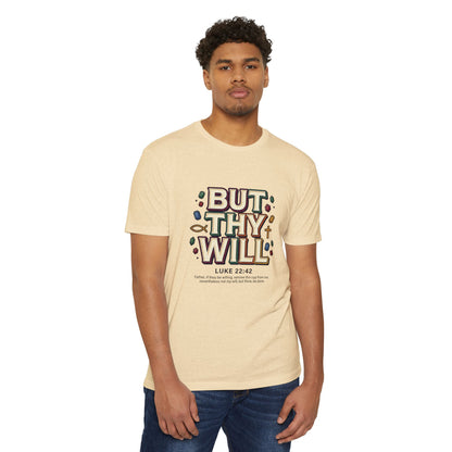 But Thy Will Luke 22:42  T-Shirt — &