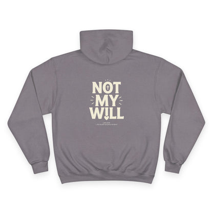 Champion "NOT MY WILL" Hoodie
