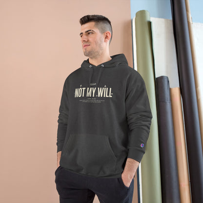 Champion "NOT MY WILL" Hoodie