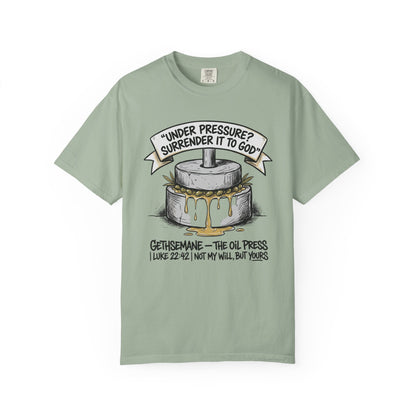 Gethsemane Tee — Under Pressure Surrender It to God Christian Shirt