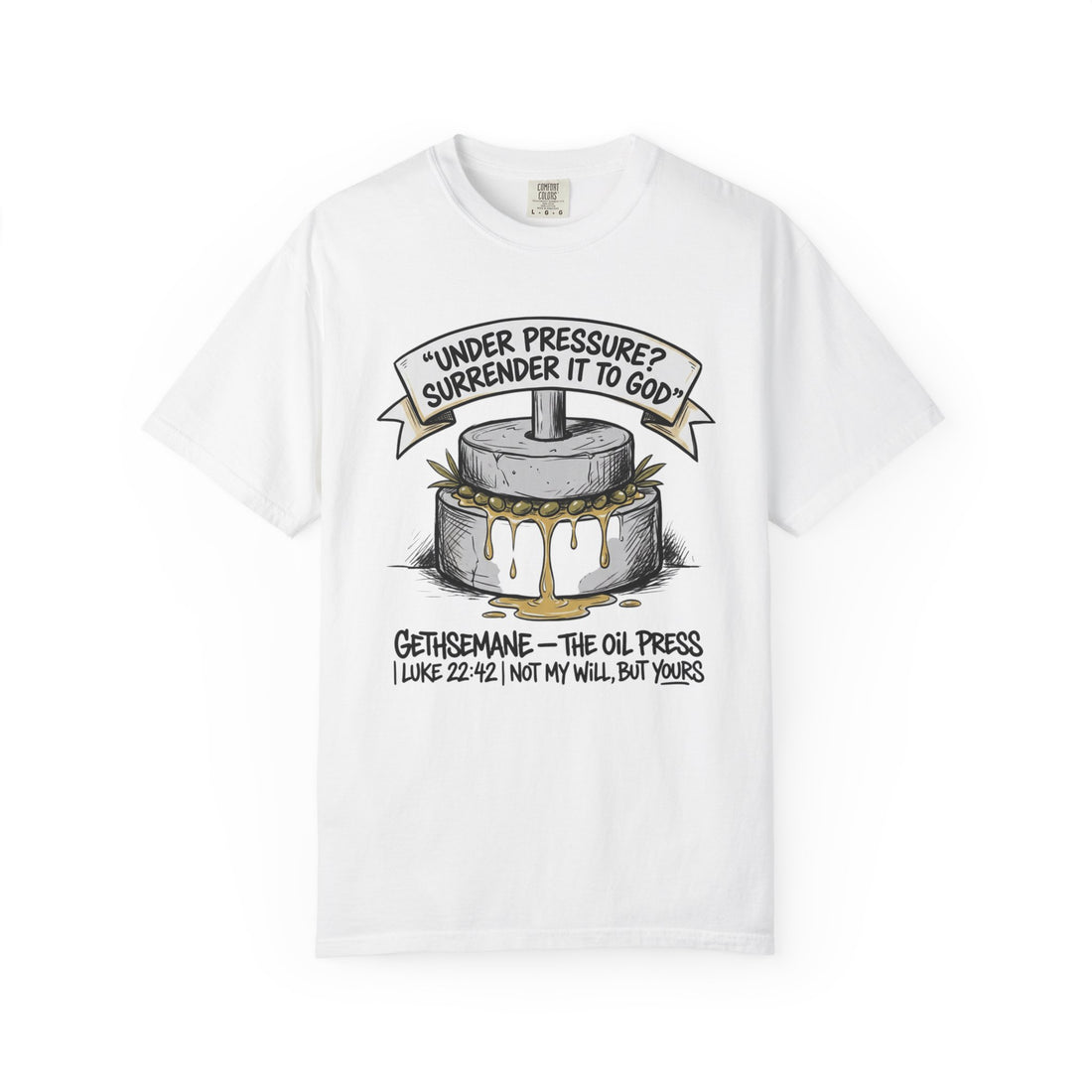 Gethsemane Tee — Under Pressure Surrender It to God Christian Shirt