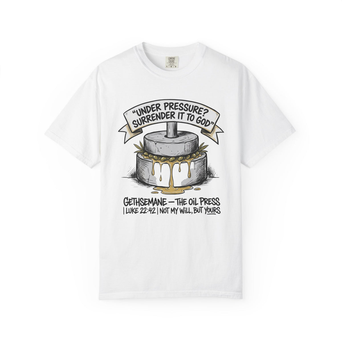 Gethsemane Tee — Under Pressure Surrender It to God Christian Shirt