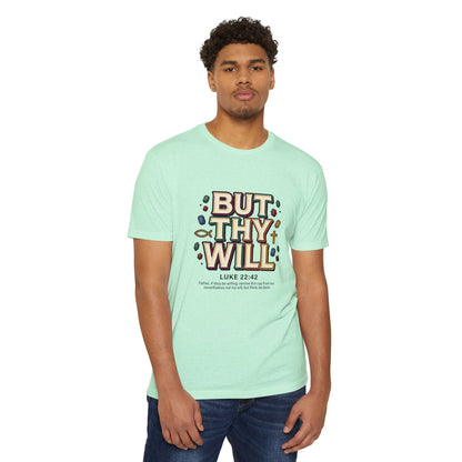 But Thy Will Luke 22:42  T-Shirt — &