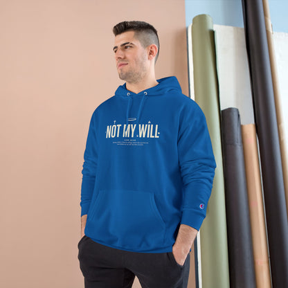 Champion "NOT MY WILL" Hoodie