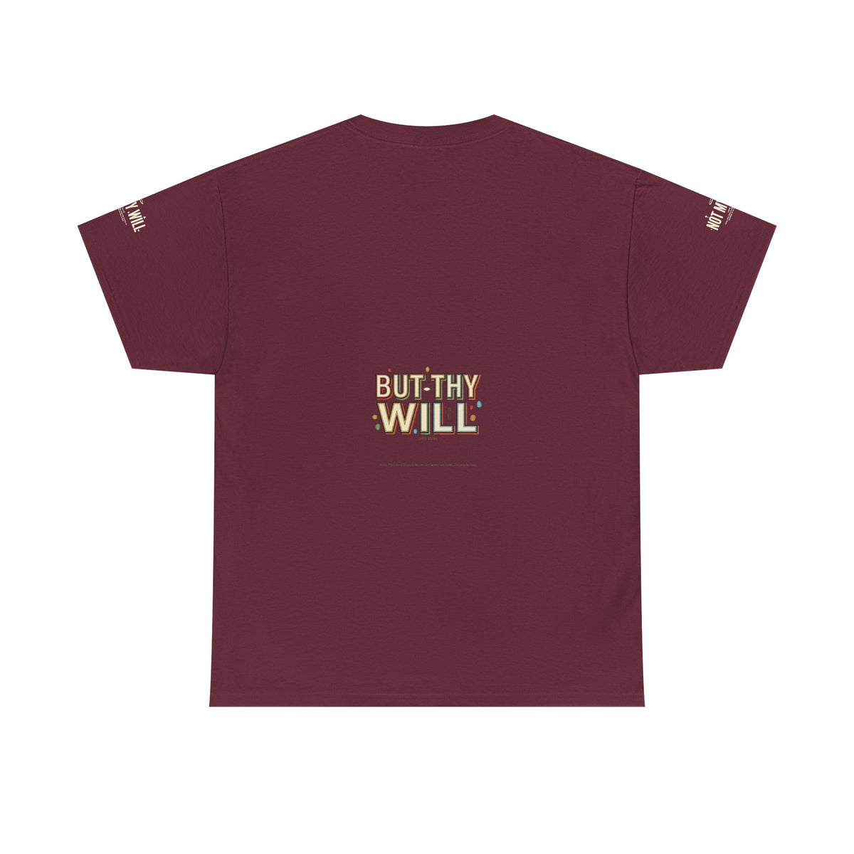 Not My Will Tee —  Graphic T-Shirt (Luke 22:42, "Not My Will")