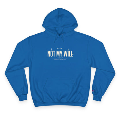 Champion "NOT MY WILL" Hoodie