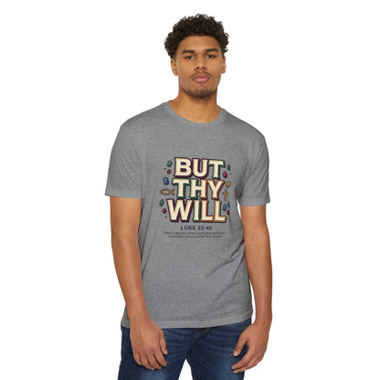 But Thy Will Luke 22:42  T-Shirt — &
