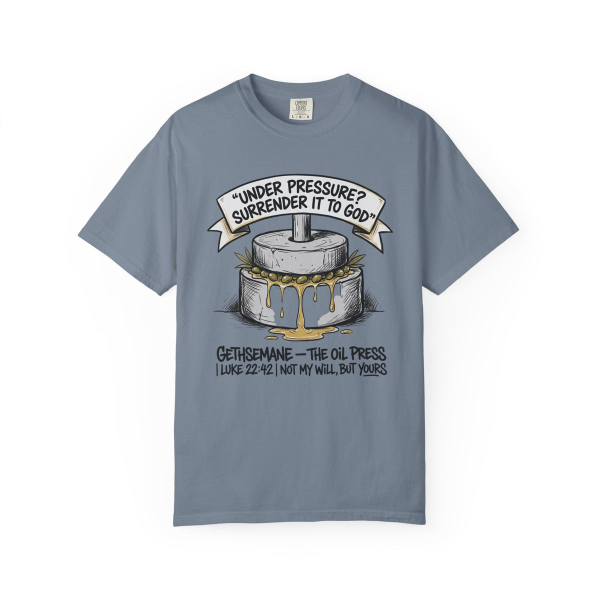 Gethsemane Tee — Under Pressure Surrender It to God Christian Shirt
