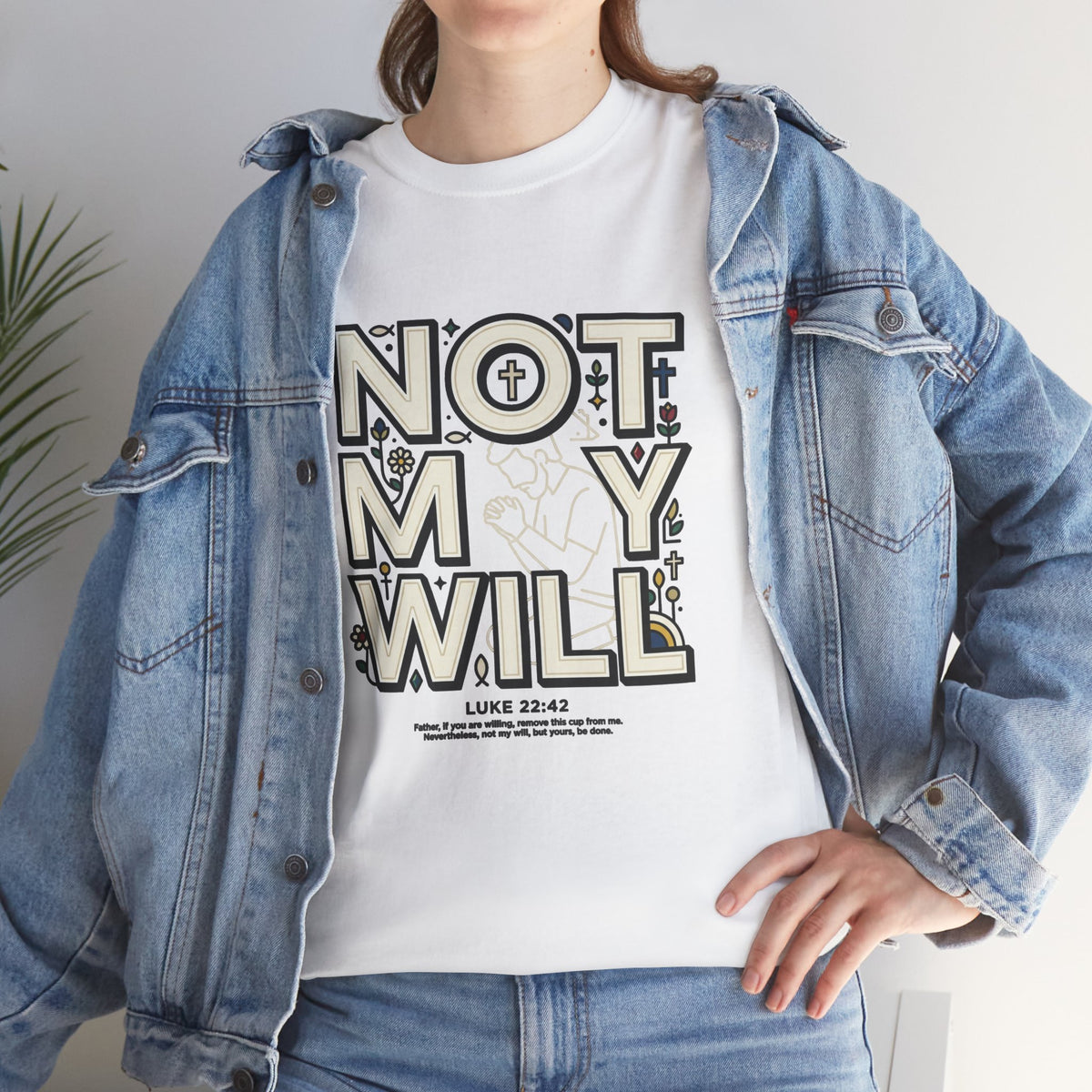 Not My Will Tee —  Graphic T-Shirt (Luke 22:42, "Not My Will")