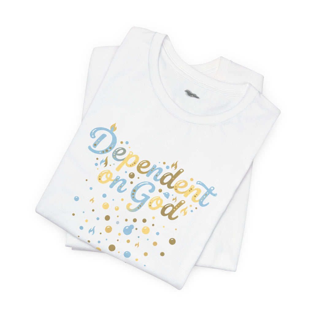 Dependent on God T-Shirt — Faith-Based Inspirational Tee with Pastel Script & Stars